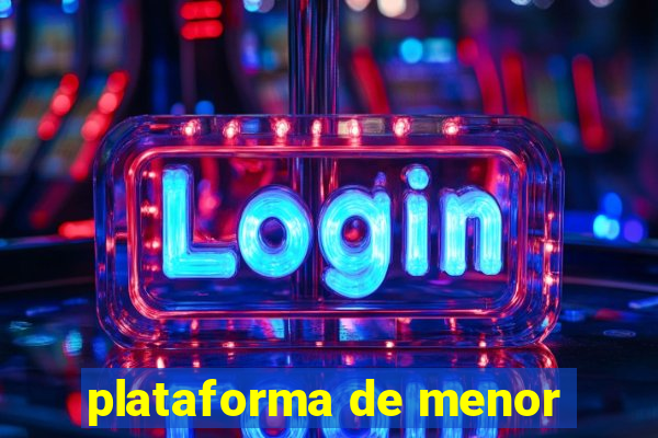 plataforma de menor